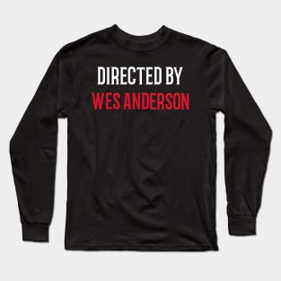 Directed By Wes Anderson Long Sleeve T-Shirt